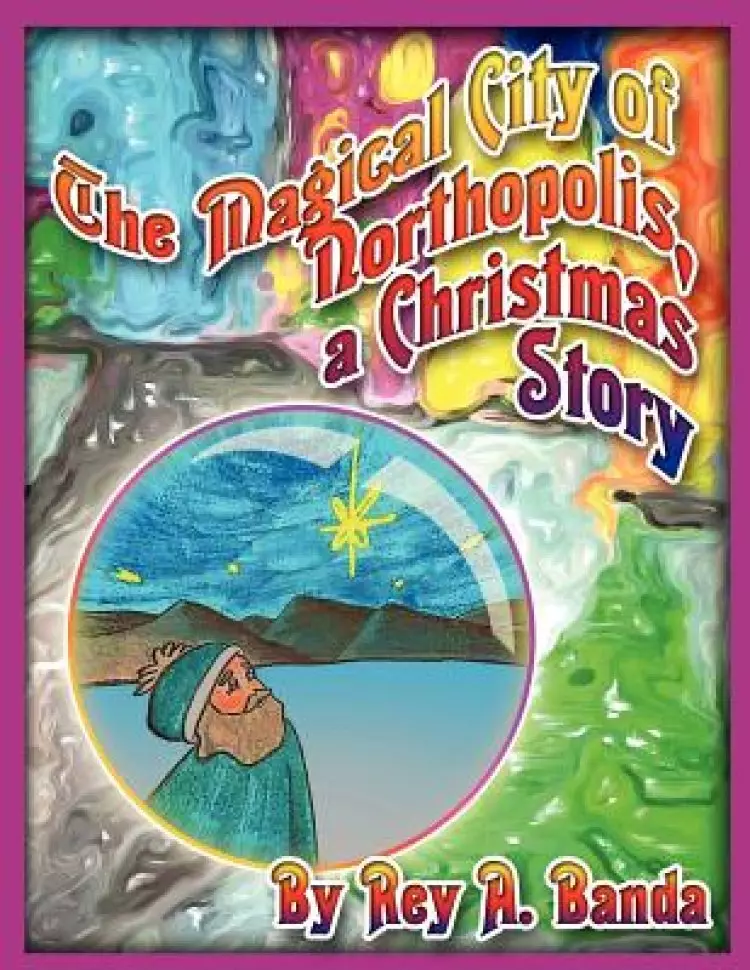 The Magical City of Northopolis; a Christmas Story