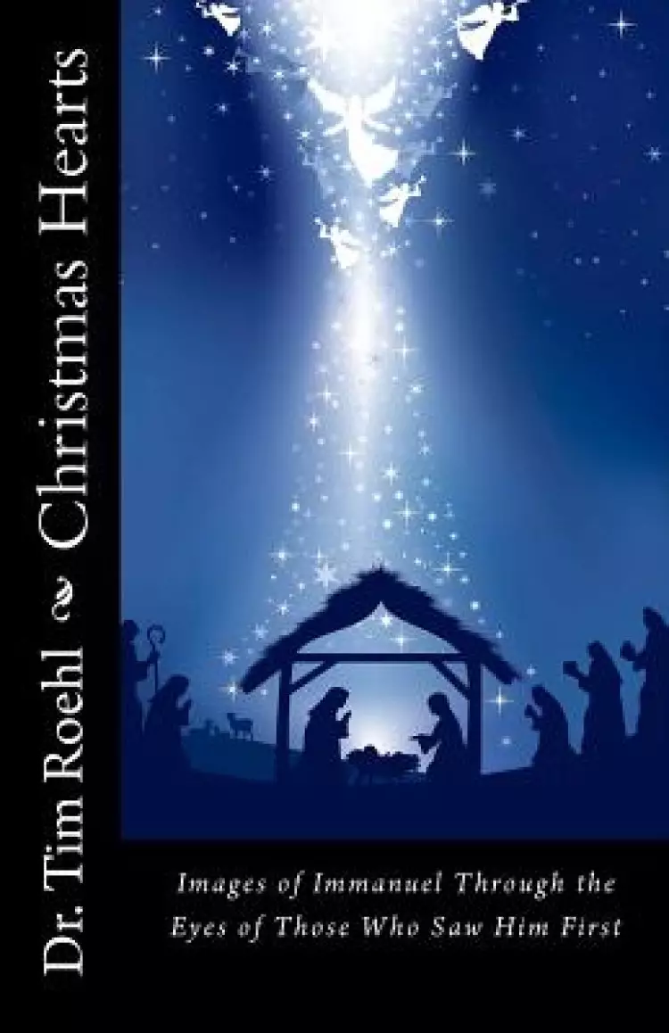 Christmas Hearts: "Images of Immanuel Through the Eyes of Those Who Saw Him First"