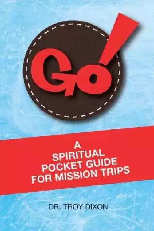 Go!: A Spiritual Pocket Guide for Mission Trips