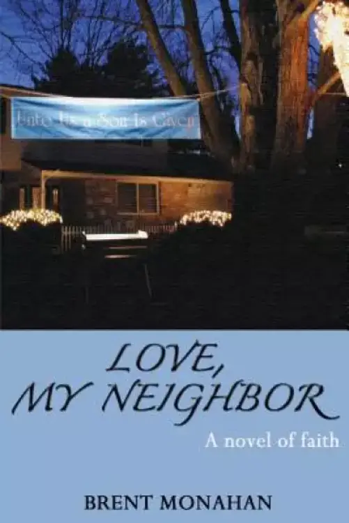Love, My Neighbor: A Novel of Faith