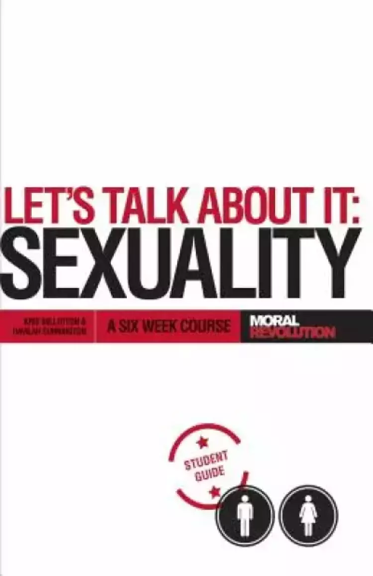 Let's Talk About It - SEXUALITY: A 6-Week Course (Participant's Guide)