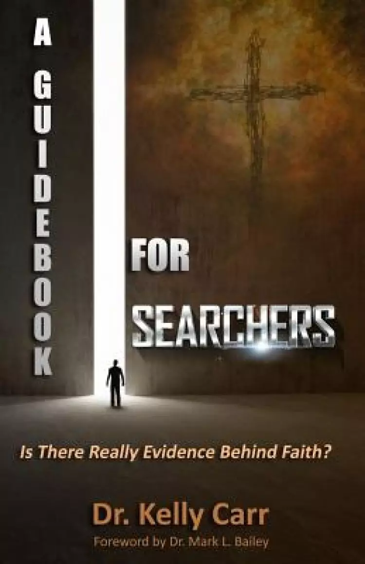 A Guidebook For Searchers: Is There Really Evidence Behind Faith?