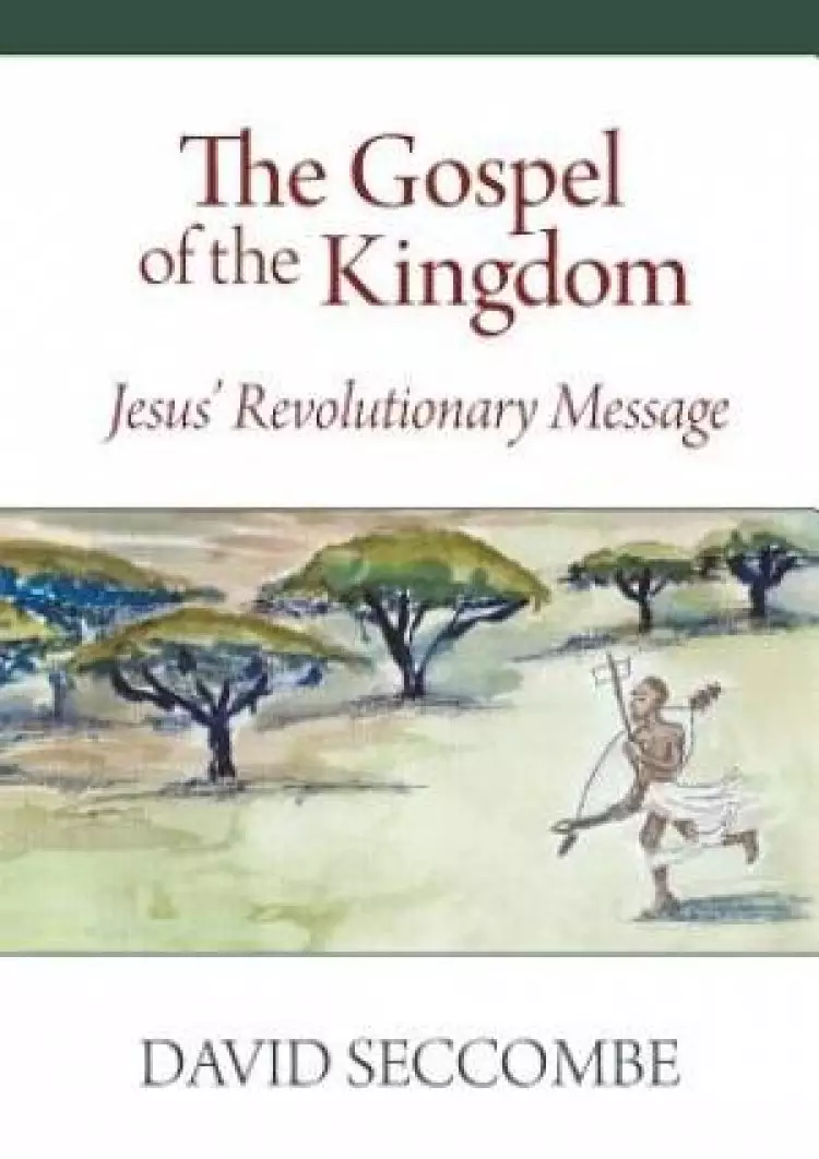 The Gospel of the Kingdom: Jesus' Revolutionary Message