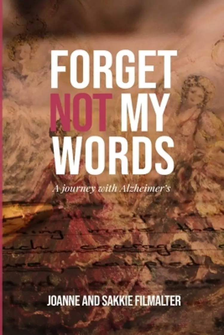 Forget not my Words: A journey with Alzheimer's