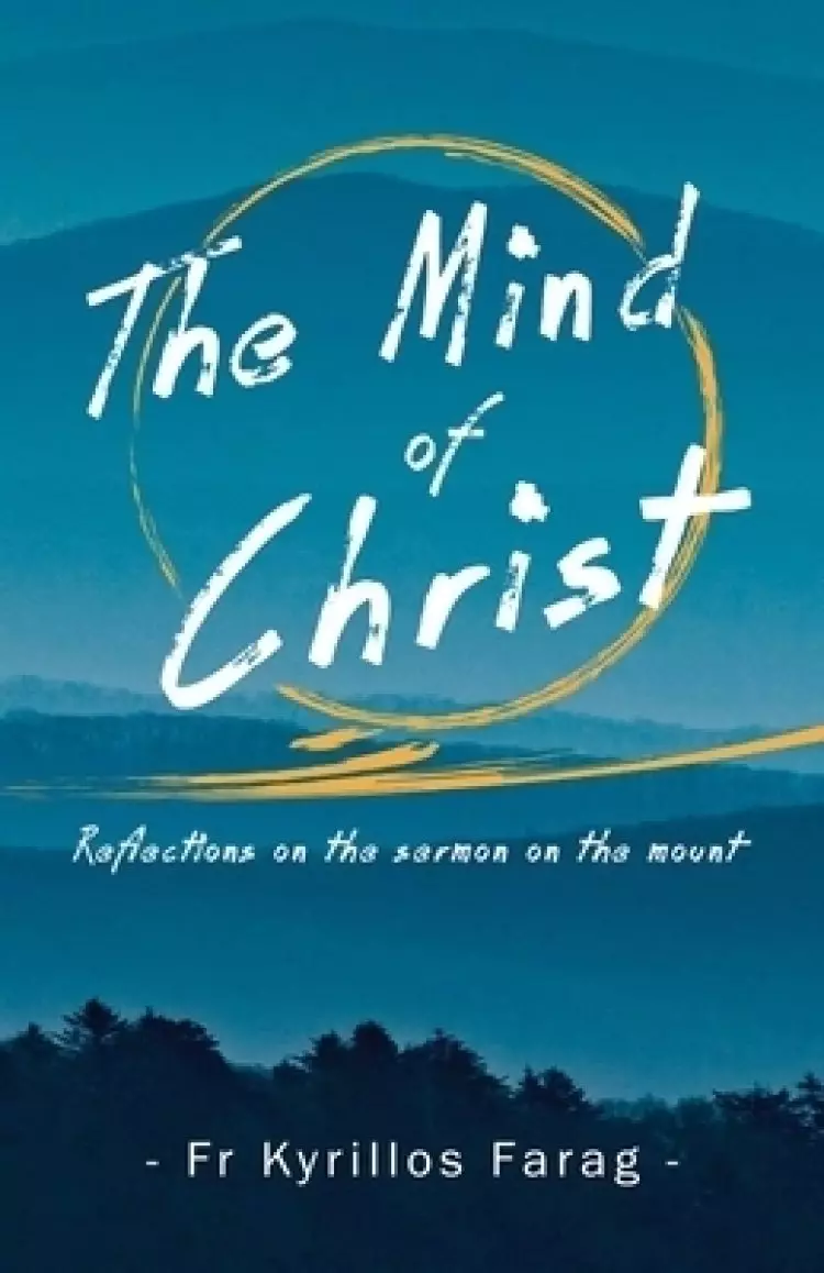 The Mind of Christ: Reflections on the sermon on the mount