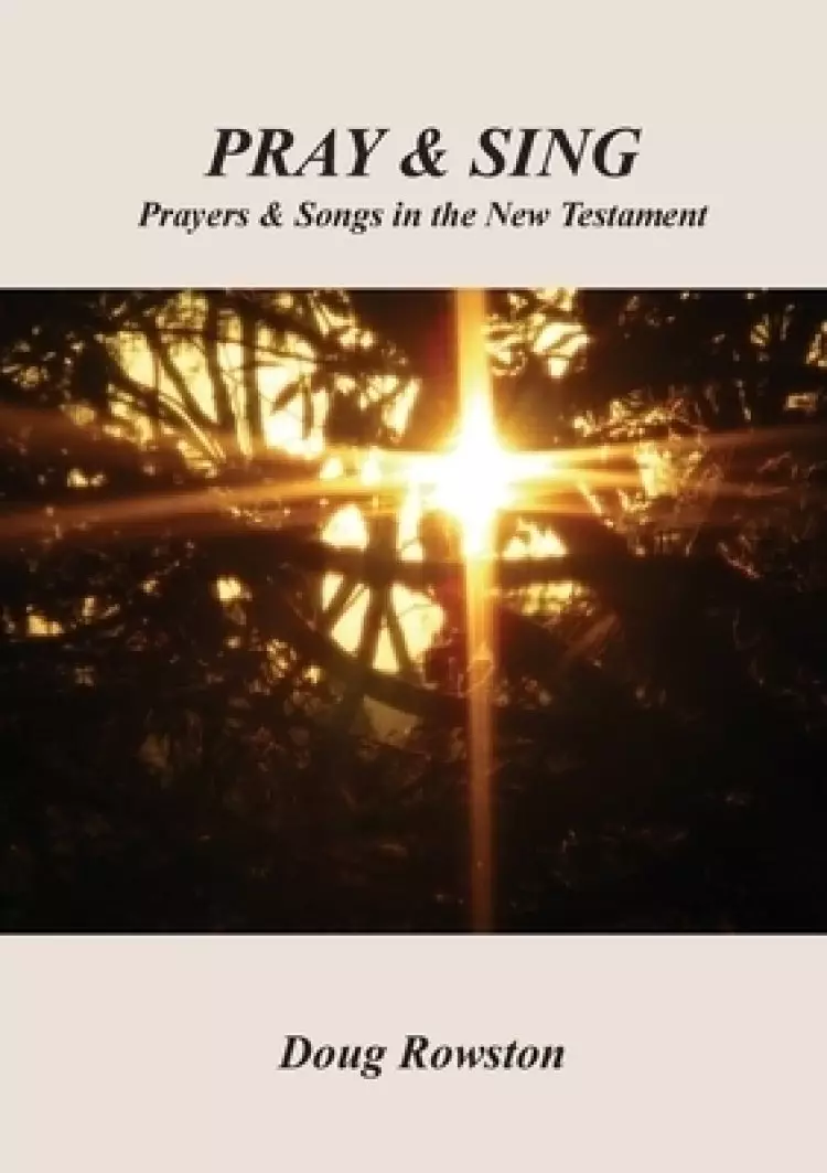 PRAY & SING: Prayers & Songs in the New Testament