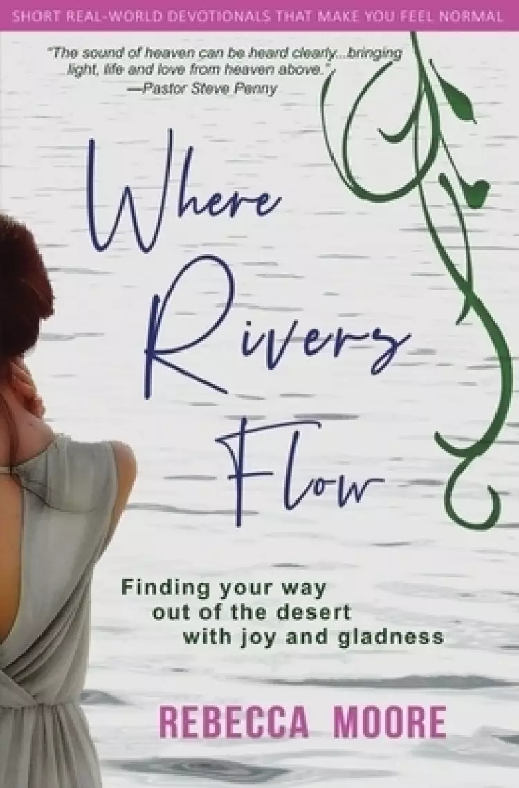 Where Rivers Flow: Finding your way out of the desert with joy and gladness