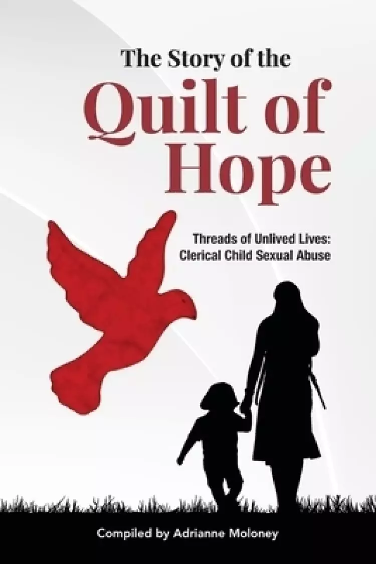 The Story of the Quilt of Hope: Threads of Unlived Lives - Clerical Child Sexual Abuse