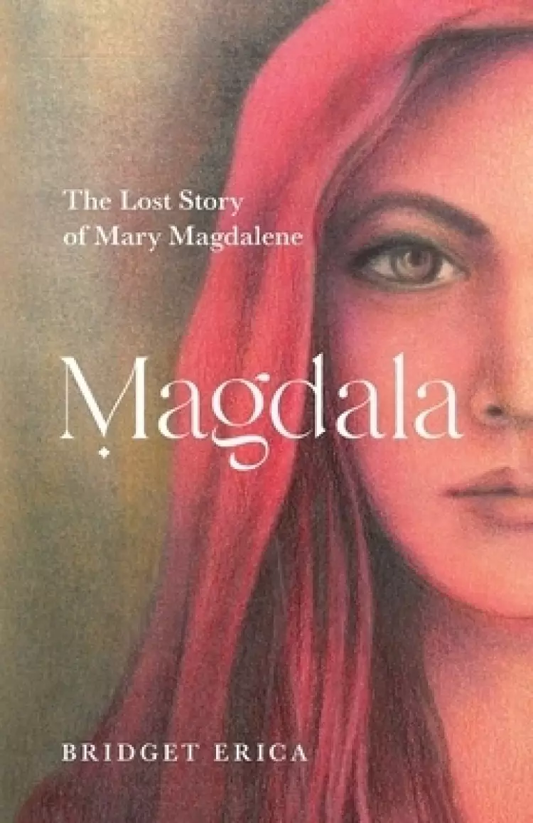 Magdala: The Lost Story of Mary Magdalene