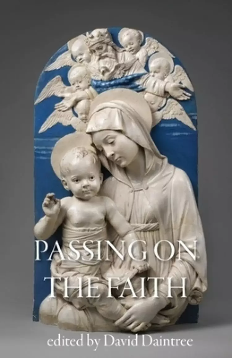 PASSING ON THE FAITH: the Challenge for Parents and Schools