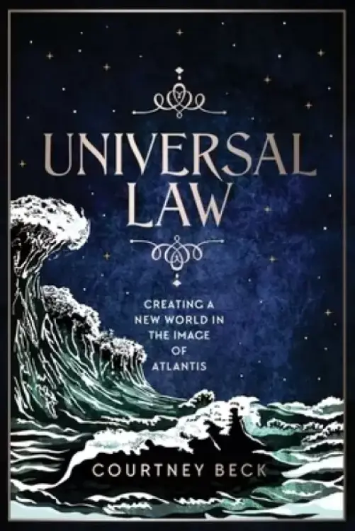 Universal Law: Creating A New World In The Image Of Atlantis
