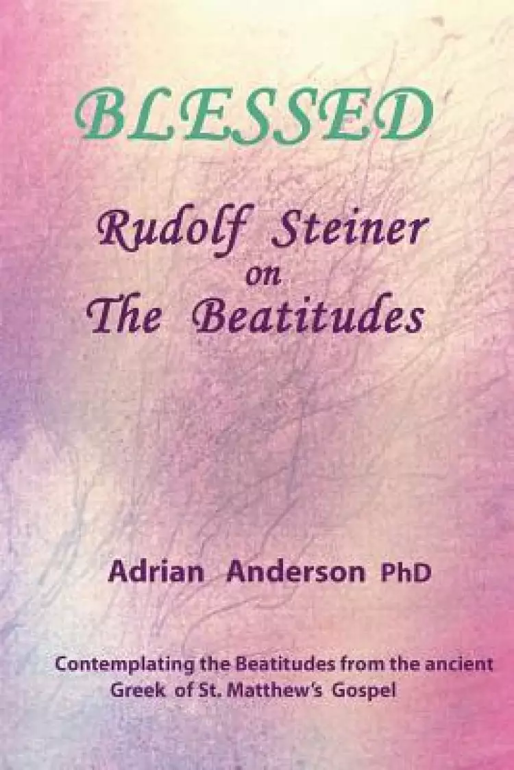 Blessed: Rudolf Steiner on The Beatitudes