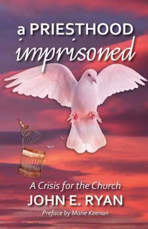 A Priesthood Imprisoned: A Crisis for the Church