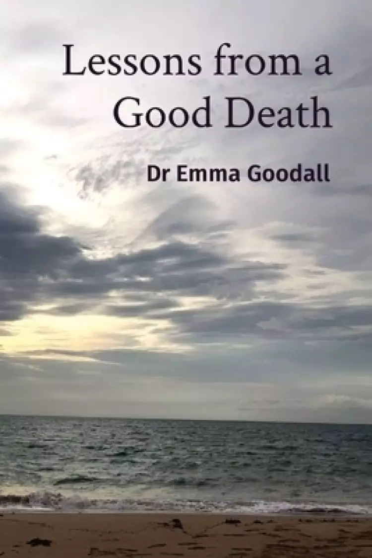 Lessons From A Good Death