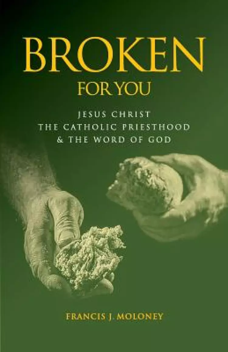 Broken for You: Jesus Christ the Catholic Priesthood & the Word of God