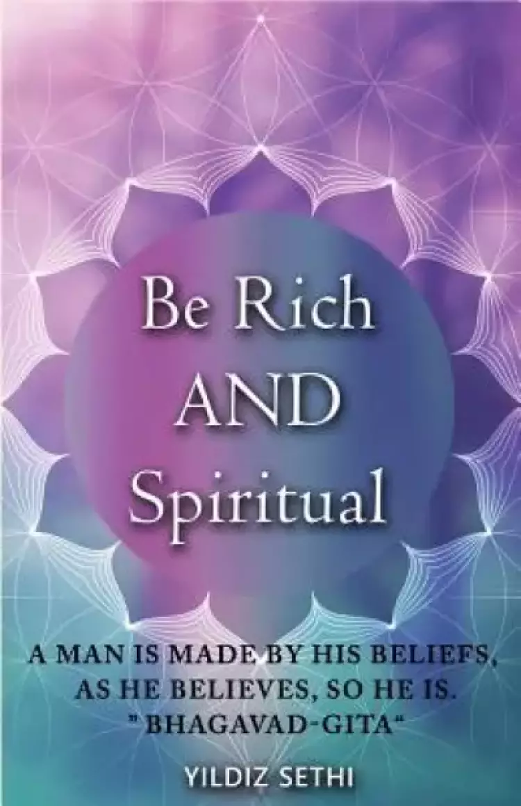 Be Rich AND Spiritual: You can be Both: Find out what the Law of Attraction left out