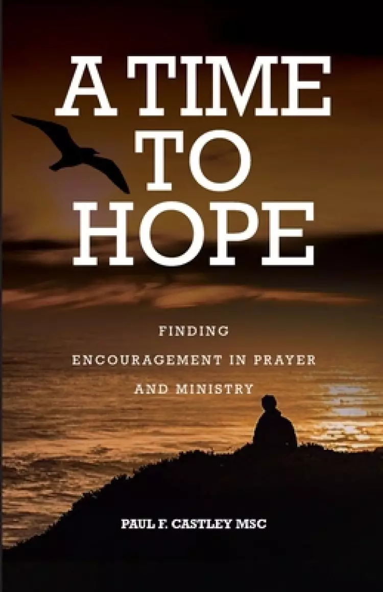 A Time to Hope: Finding Encouragement in Prayer and Ministry