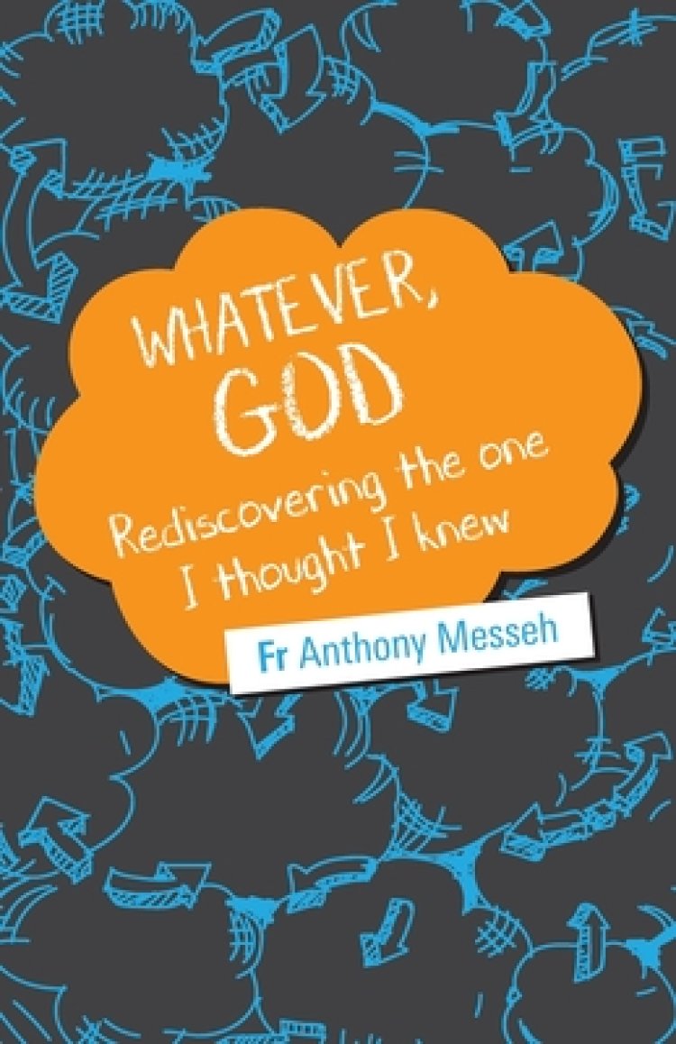 "Whatever, God": Rediscovering the One I Thought I Knew