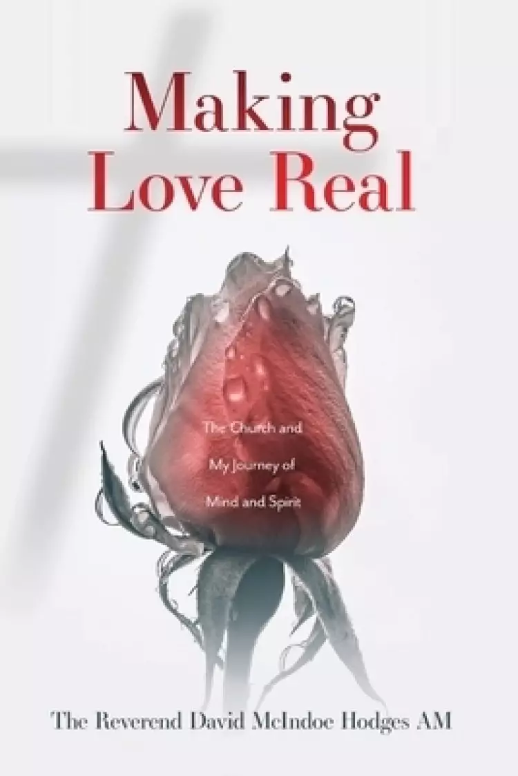 Making Love Real: The Church and My Journey of Mind and Spirit