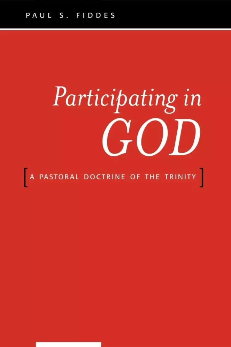 Participating in God: A Pastoral Doctrine of the Trinity