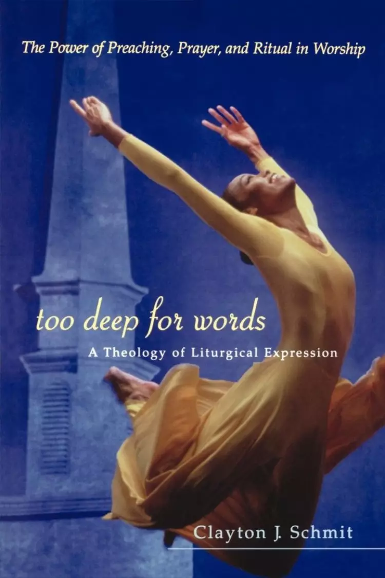 Too Deep for Words: A Theology of Liturgical Expression