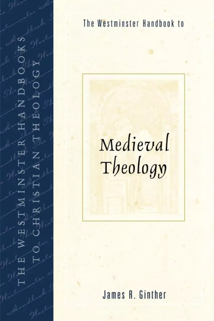 Westminster Handbook To Medieval Theology