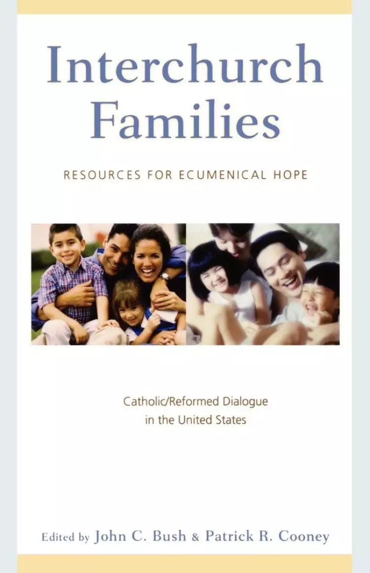 Interchurch Families: Resources for Ecumenical Hope: Catholic/Reformed Dialogue in the United States