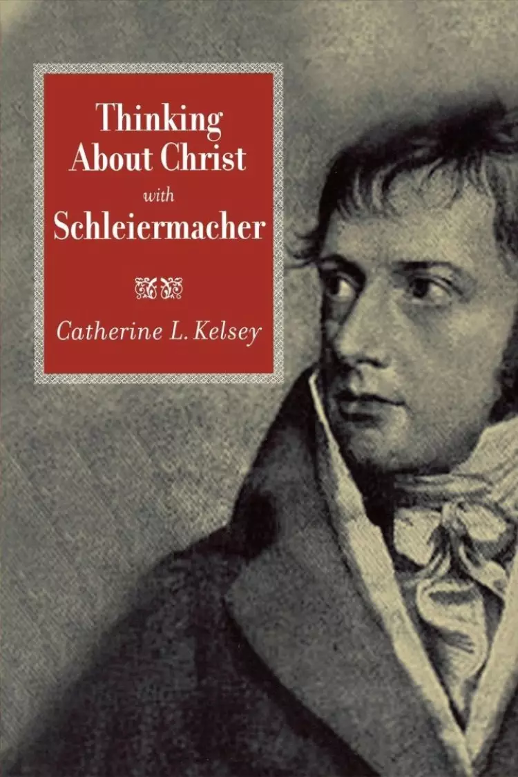 Thinking about Christ with Schleiermacher