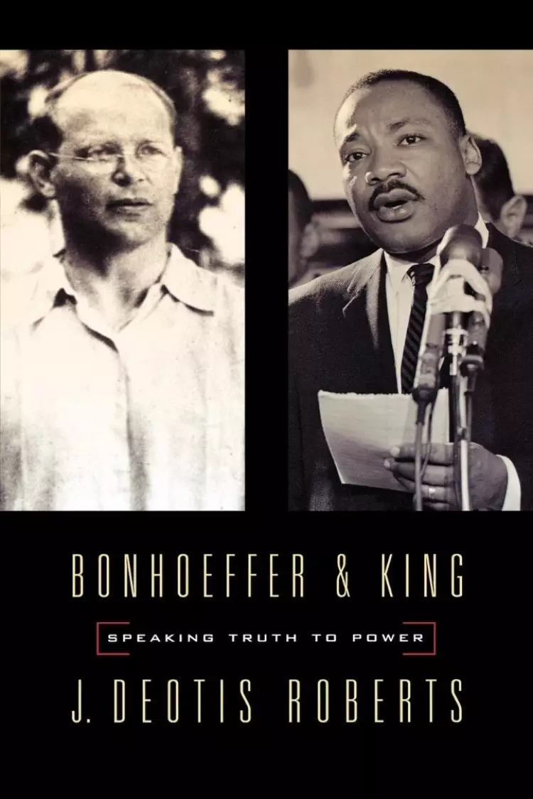 Bonhoeffer and King: Speaking Truth to Power
