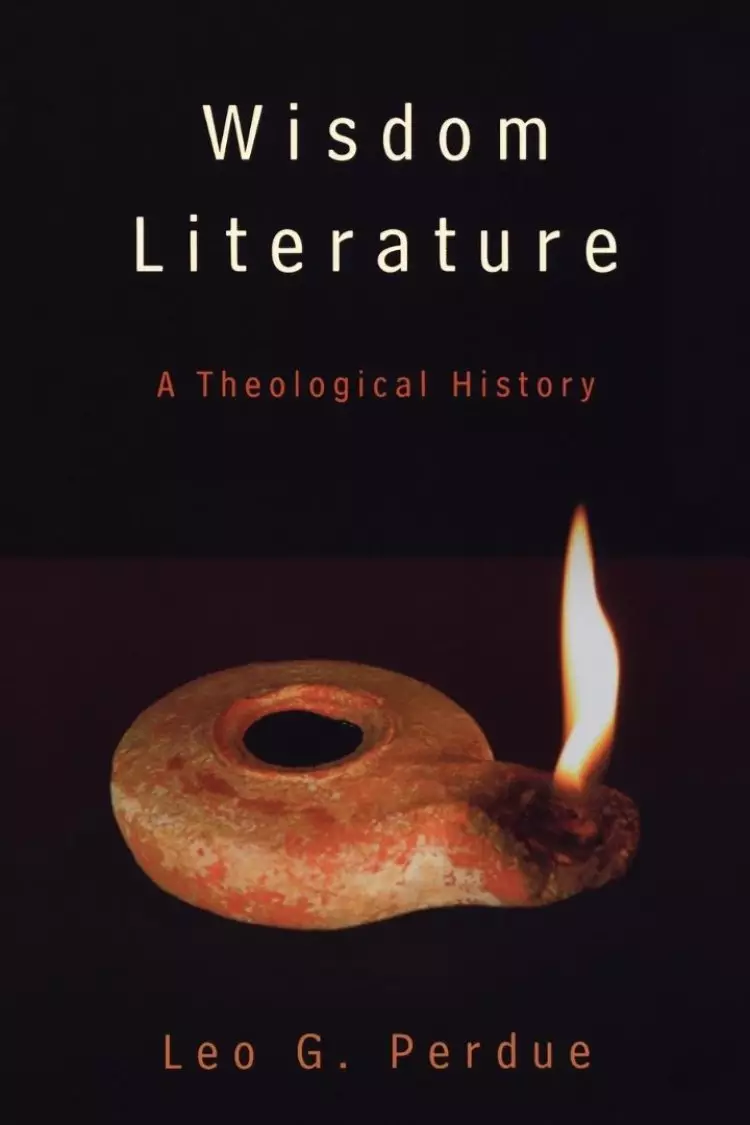Wisdom Literature : A Theological History 
