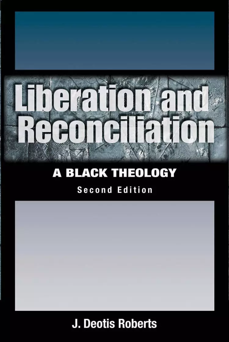 Liberation And Reconciliation: A Black Theology