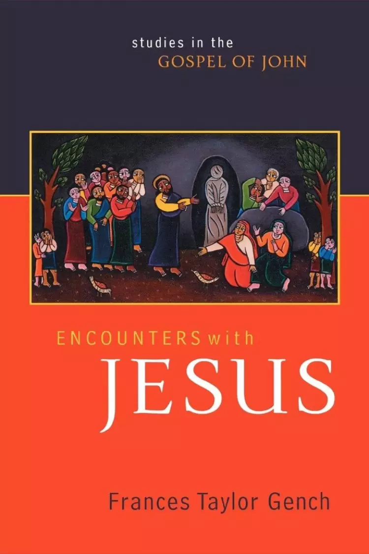 Encounters with Jesus: Studies in the Gospel of John