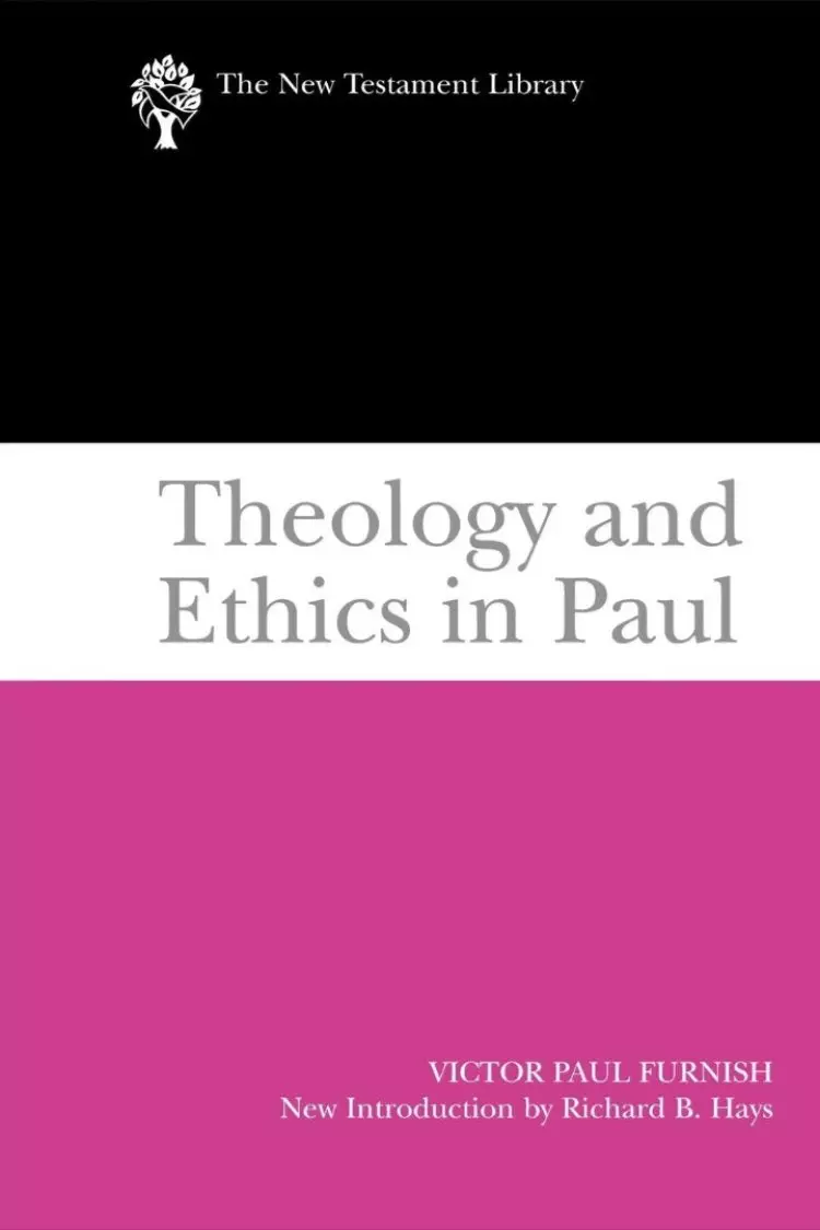 Theology and Ethics in Paul : The New Testament Library