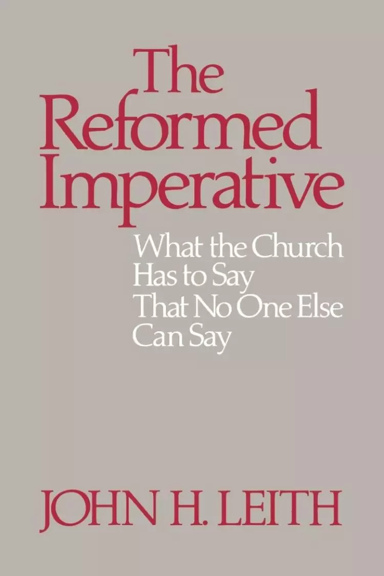 The Reformed Imperative: What the Church Has to...