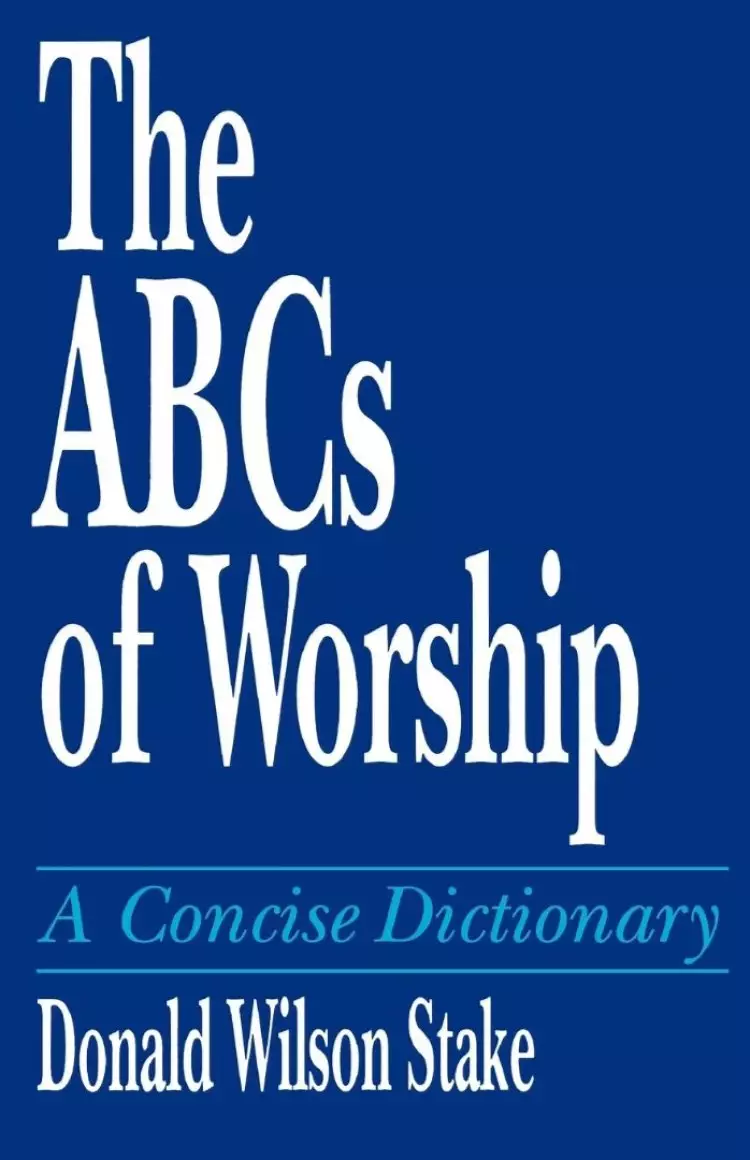 The ABCs of Worship: A Concise Dictionary