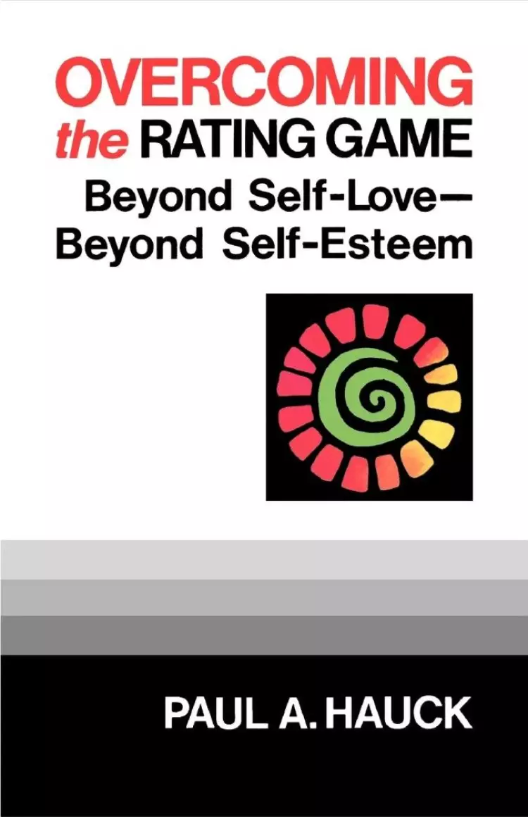Overcoming the Rating Game: Beyond Self-love, Beyond Self-esteem