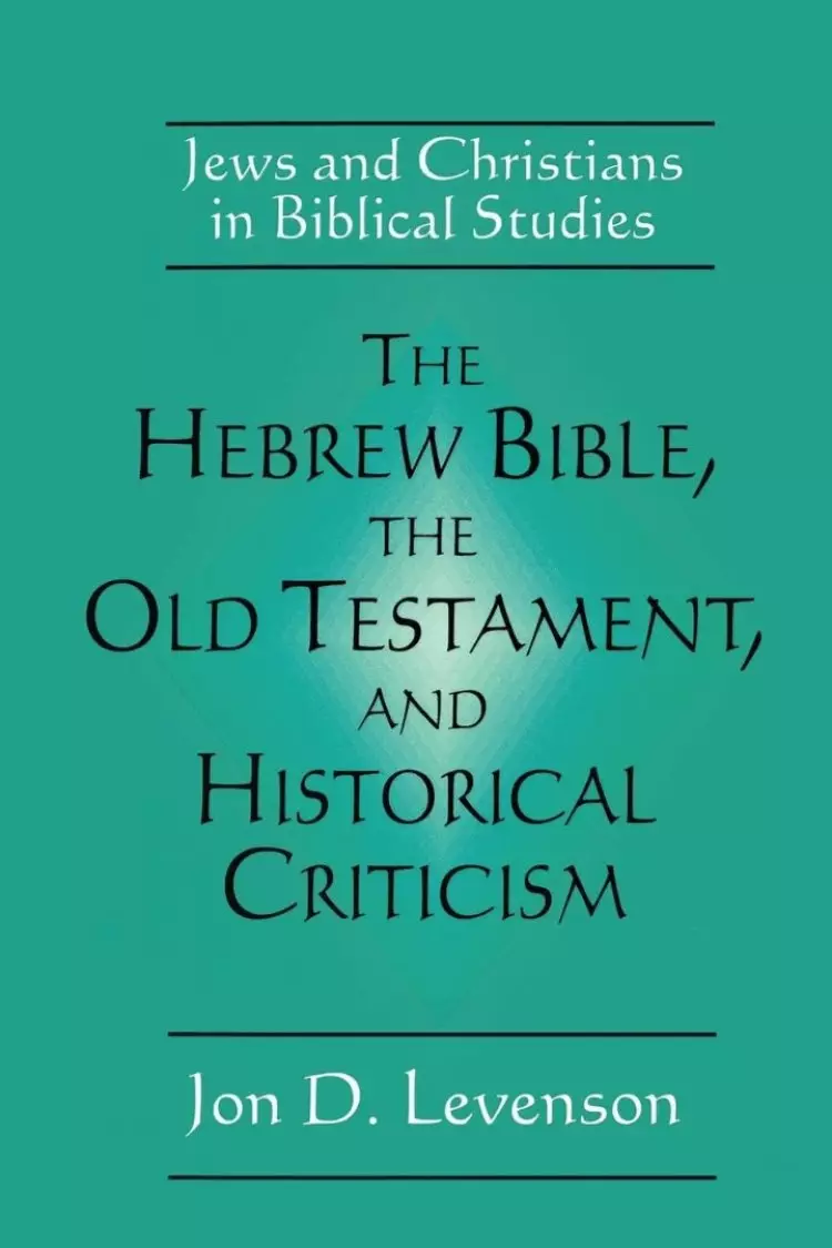 Hebrew Bible, The Old Testament And Historical Criticism