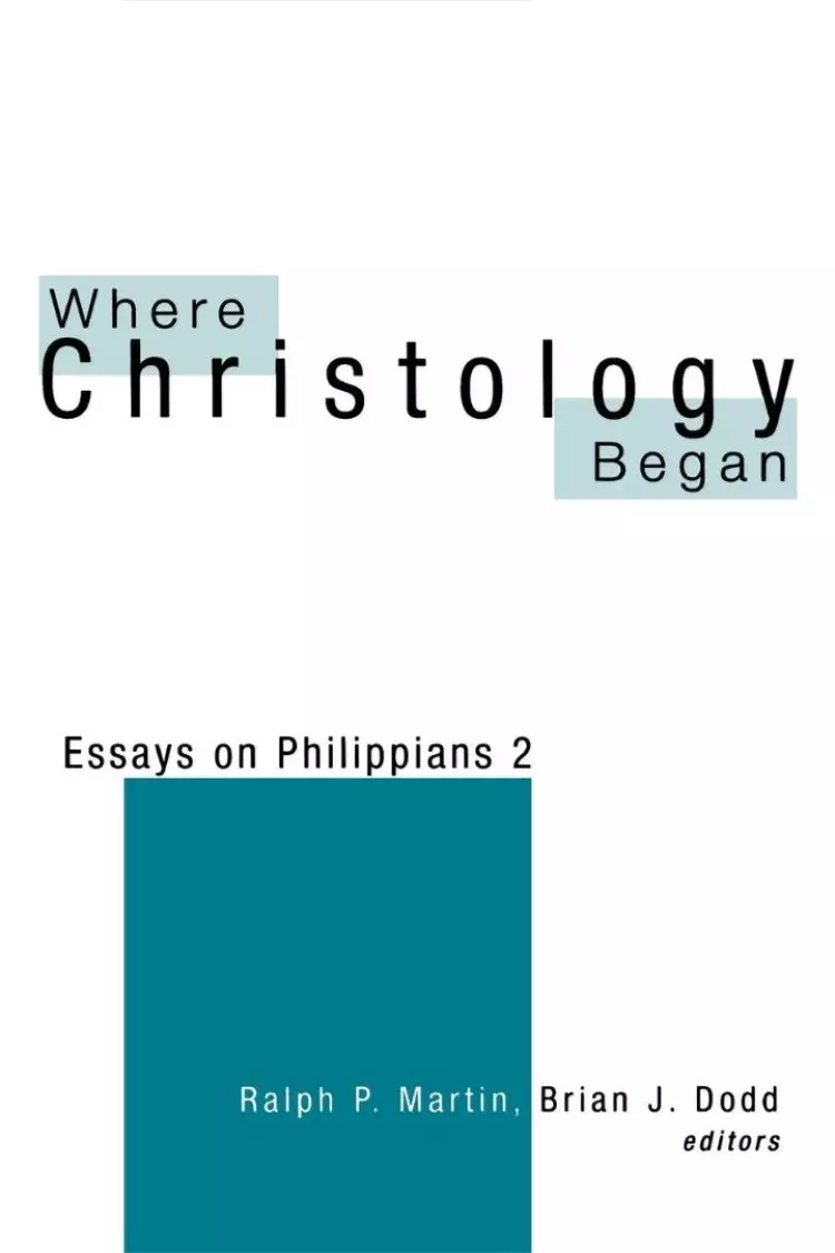Where Christology Began : Essays on Philippians 2 