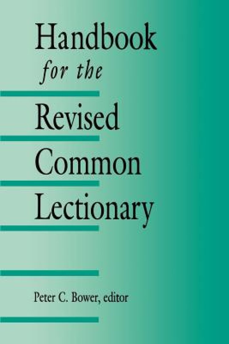 Handbook For The Revised Common Lectionary by Peter C Bower at Eden