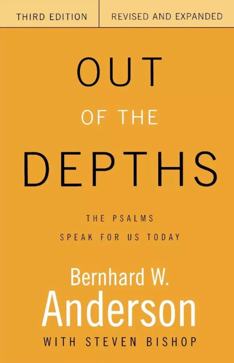Out of the Depths : The Psalms Speak for Us Today 