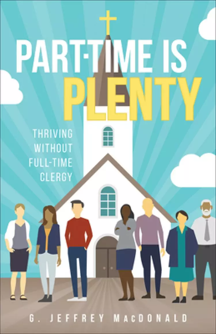 Part-Time Is Plenty: Thriving Without Full-Time Clergy