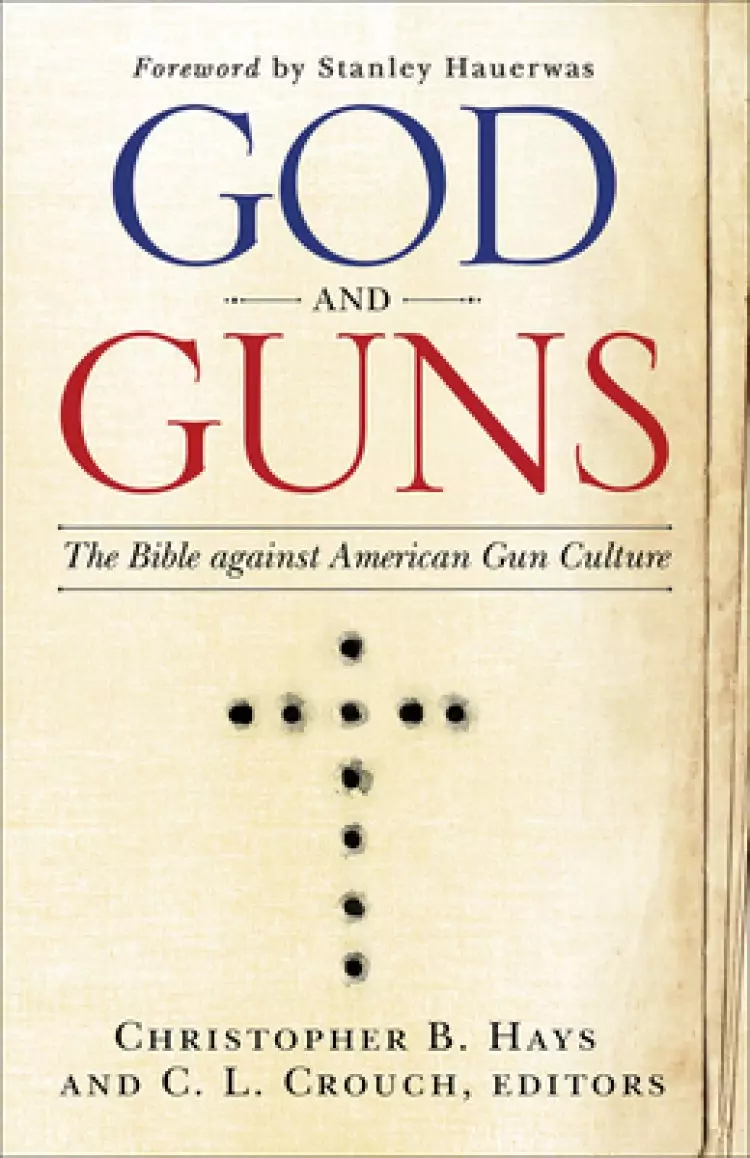 God and Guns: The Bible Against American Gun Culture