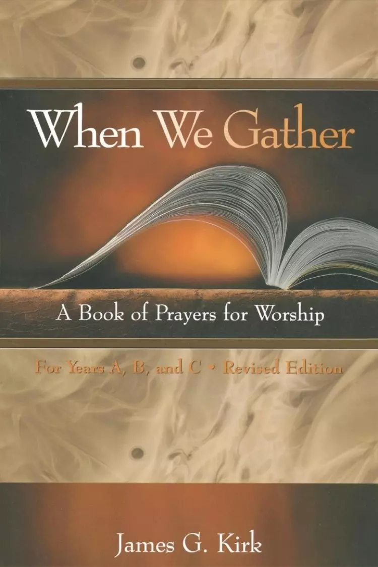 When We Gather : Years A, B and C: A Book of Prayers for Worship