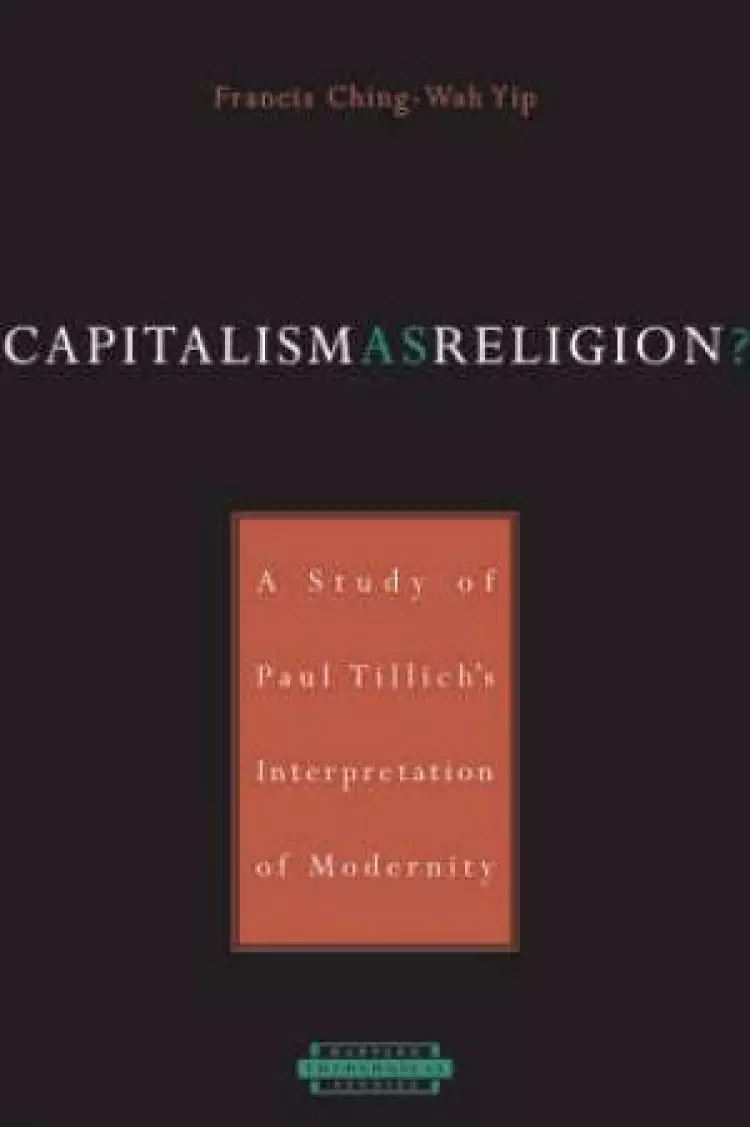 Capitalism As Religion? A Study Of Paul Tillich's Interpretation Of Modernity