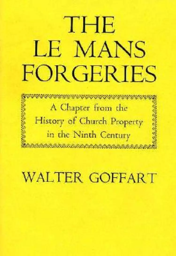 Le Mans Forgeries - A Chapter from the History of Church Property in the 9th Century