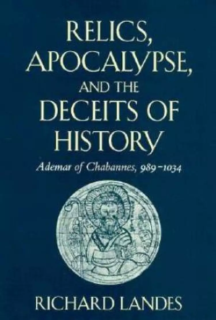 Relics, Apocalypse and the Deceits of History