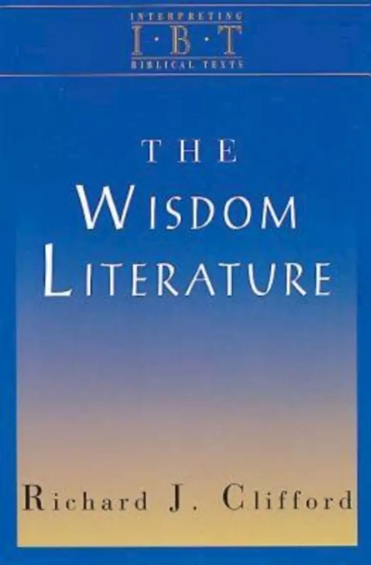 The Wisdom Literature (Interpreting Biblical Texts Series)