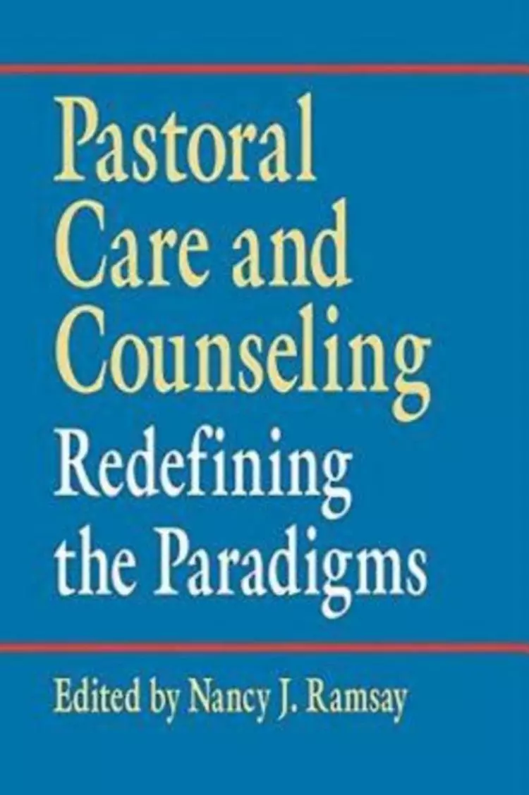Pastoral Care and Counseling: Redefining the Paradigms