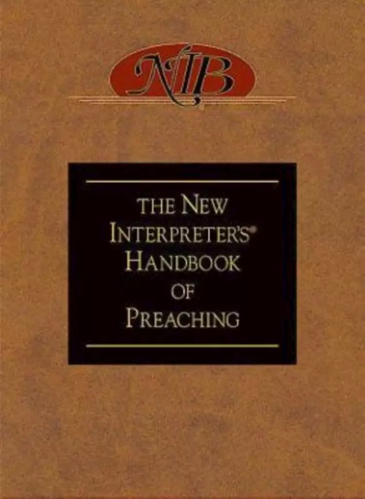 The New Interpreter's Handbook of Preaching
