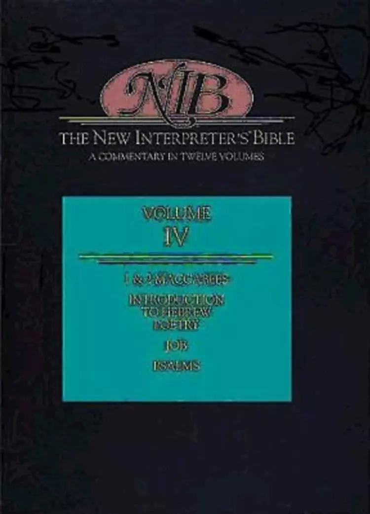 The New Interpreter's Bible : Vol 4 : Introduction to Hebrew Poetry, Job, Psalms, 1 & 2 Maccabees